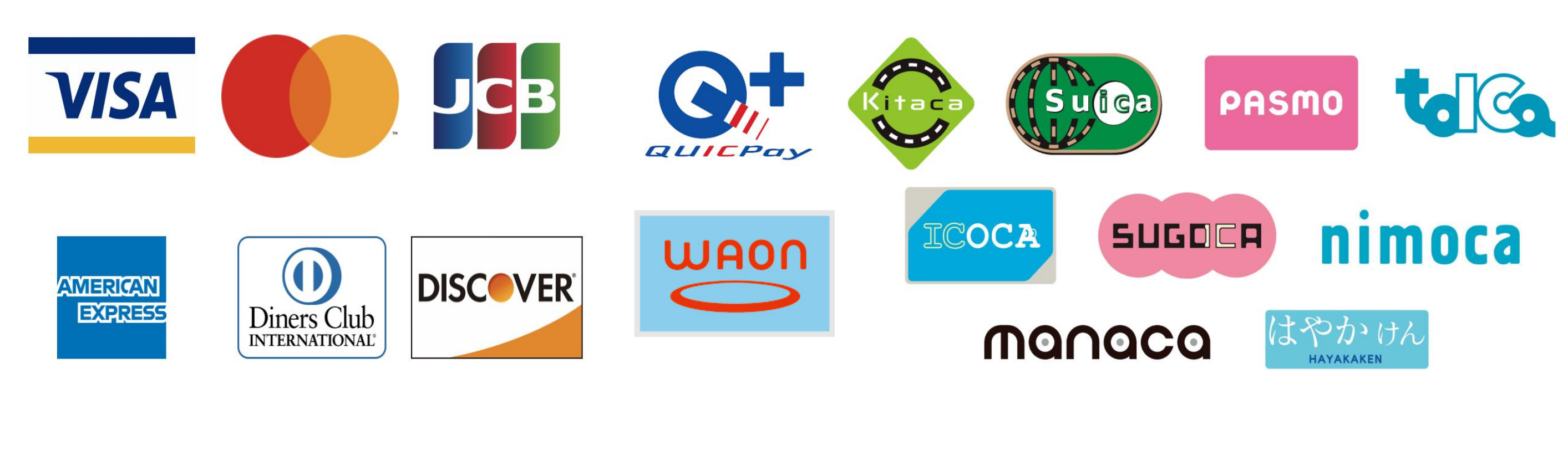 下記キャッシュレス決済が使用できます。決済可能ブランドロゴ一覧：VISA、Mastercard、JCB、QUICPay、Kitaca、Suica、PASMO、TOICA、American Express、Diners Club International、Discover、WAON、ICOCA、SUGOCA、nimoca、manaca、はやかけん